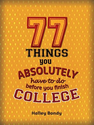 cover image of 77 Things You Absolutely Have to Do Before You Finish College
